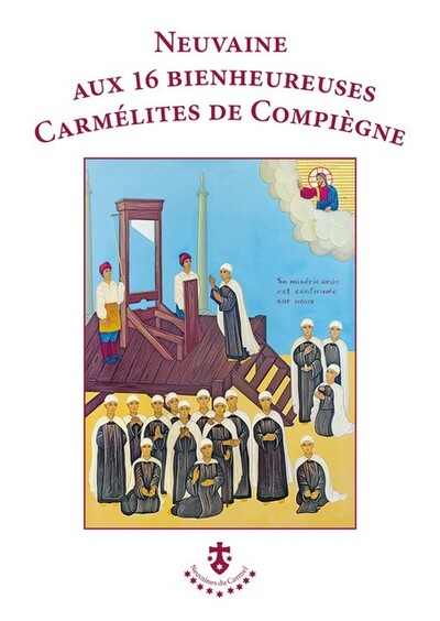 Neuvaine aux 16 bienheureuses Carmélites de Compiègne - Collectif