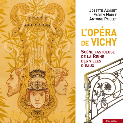 L'Opéra de Vichy - Scène fastueuse de la Reine des villes d'