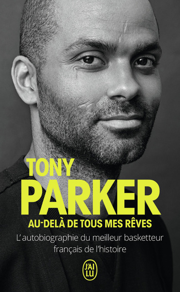 Au-delà de tous mes rêves - Tony Parker