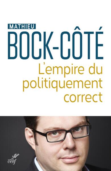 L'Empire Du Politiquement Correct - Mathieu Bock-Côté