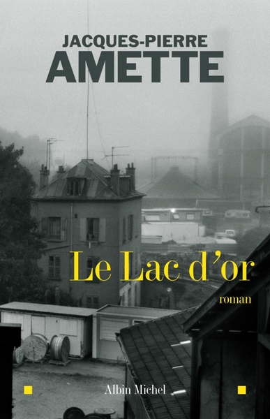 Le Lac d'or - Jacques-Pierre Amette