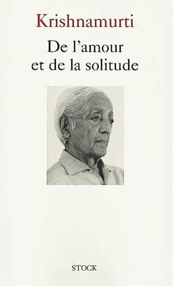 De l'amour et de la solitude - Jiddu Krishnamurti