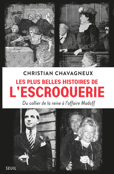 Les Plus Belles Histoires De L Escroquerie, Du Collier De La Reine À Laffaire Madoff