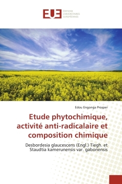 Etude Phytochimique, Activité Anti-Radicalaire Et Composition Chimique, Desbordesia Glaucescens (Engl.) Tiegh. Et Staudtia Kamerunensis Var. Gabonensis