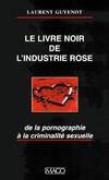 Le livre noir de l'industrie rose