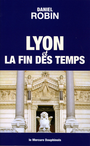 Lyon et la fin des temps