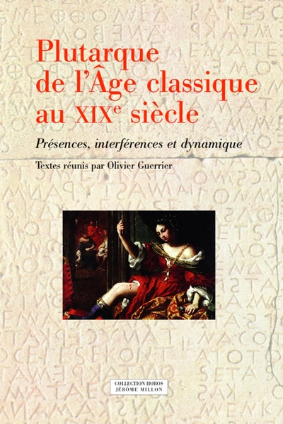 PLUTARQUE DE L'AGE CLASSIQUE AU XIXe SIECLE - Olivier GUERRIER, COLLECTIF