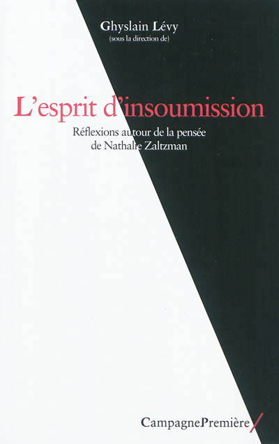 L'Esprit D'Insoumission, Reflexions Autour De La Pensée De Nathalie Zaltzman