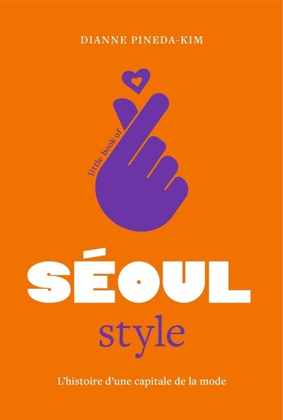 Little Book of Seoul Style - L'histoire d'une capitale de la mode