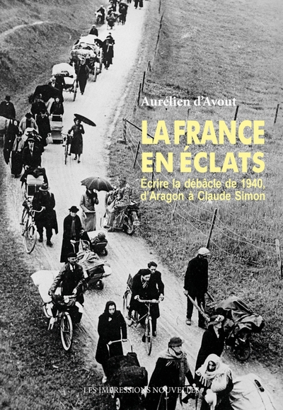 La France en éclats - Écrire la débâcle de 1940, d’Aragon à