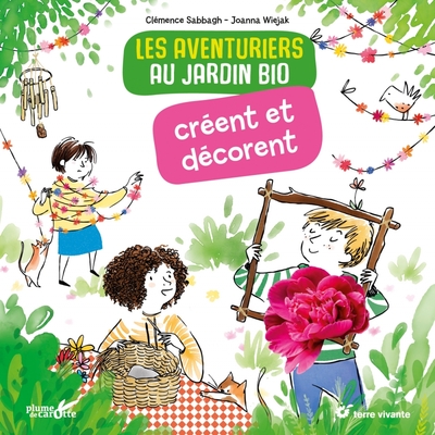 Les aventuriers au jardin bio créent et décorent - Clémence Sabbagh