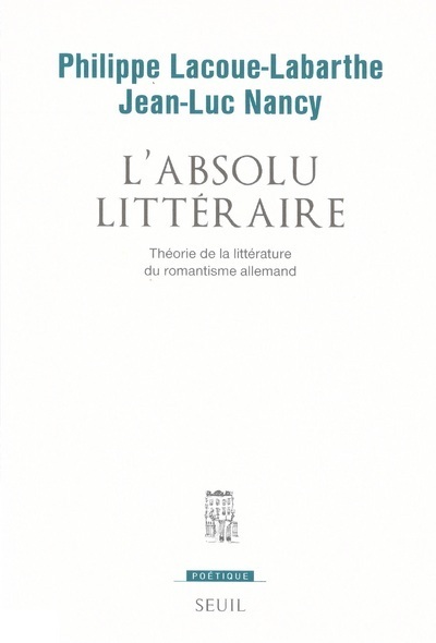 L'Absolu littéraire - Théorie de la littérature du romantisme allemand