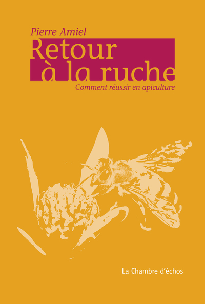 Retour à la ruche, comment réussir en apiculture?