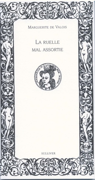 Ruelle Mal Assortie, Dialogue D'Amour Entre Marguerite De Valois Et Sa Bête De Somme - Valois Marguerite De