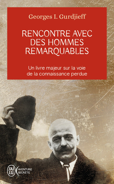 Rencontre avec des hommes remarquables - George Ivanovitch Gurdjieff