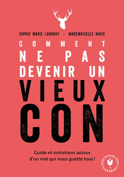 Comment ne pas devenir un vieux con - Sophie-Marie Larrouy