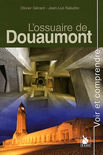 L'ossuaire de Douaumont - Olivier Gérard,Jean-Luc Kaluzko