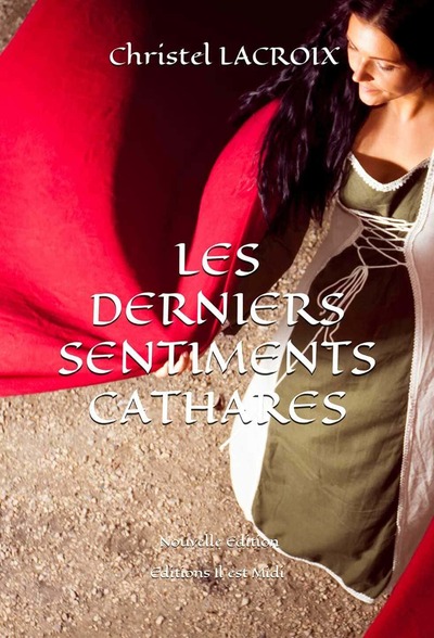 LES DERNIERS SENTIMENTS CATHARES Nouvelle Édition - Christel LACROIX