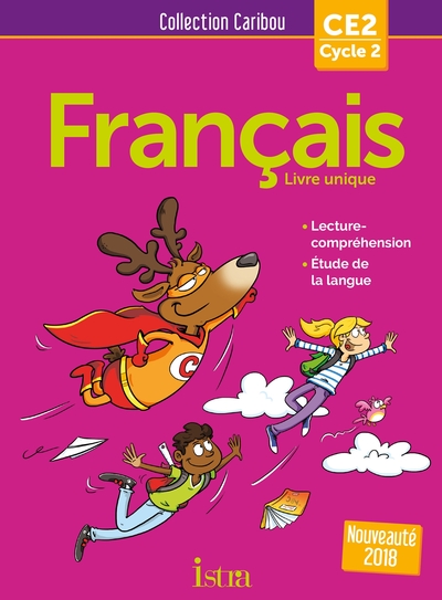 Français Ce2, Cycle 2 / Livre Unique : Lecture-Compréhension, Étude De La Langue