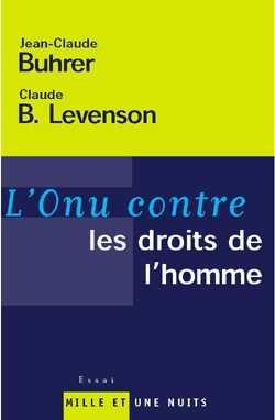 L'ONU contre les droits de l'homme Levenson, Claude B. and Buhrer, Jean-Claude - Jean-Claude Buhrer