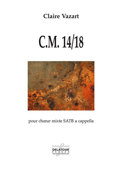 C.M. 14/18, Pour Choeur Mixte Satb A Cappella