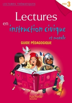 Lectures thématiques Cycle 3 - Instruction civique et morale - Guide pédagogique - Ed. 2014