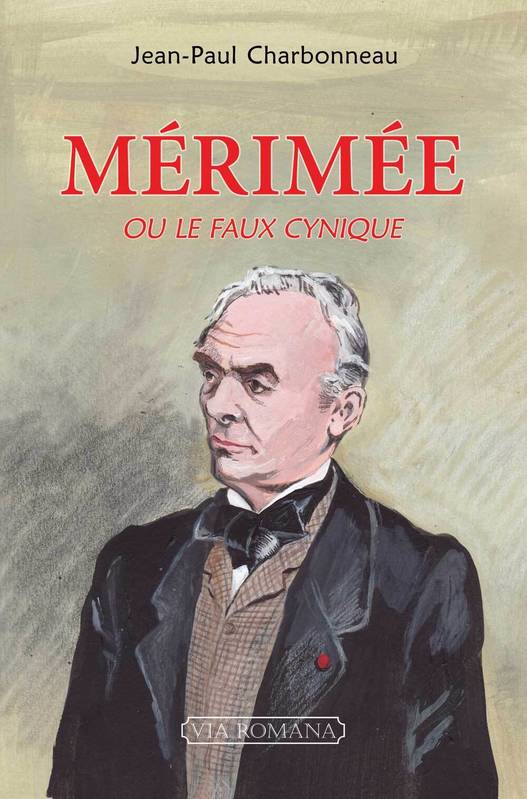 Mérimée, Ou Le Faux Cynique - Jean-Paul Charbonneau