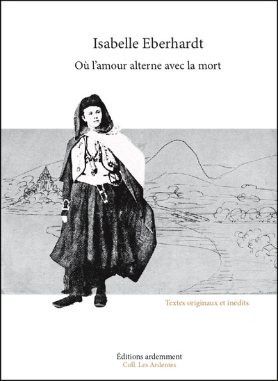 Où l'amour alterne avec la mort - Isabelle EBERHARDT