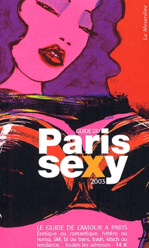 Guide Du Paris Sexy 2003 Le Guide De L'Amour A Paris