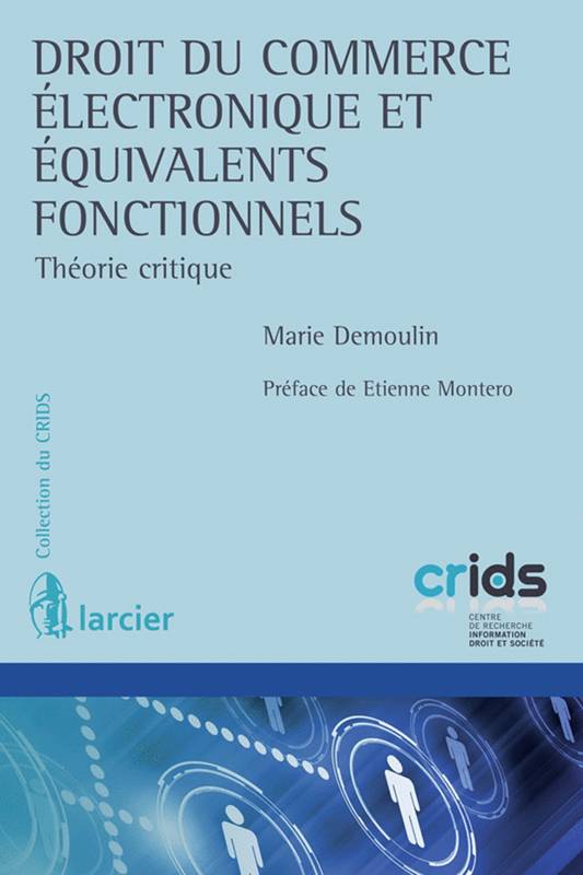 Droit Du Commerce Électronique Et Équivalents Fonctionnels, Théorie Critique - Marie Demoulin