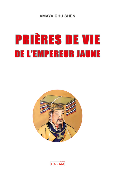 Prières de vie de l'Empereur Jaune - Amaya Chu Shen