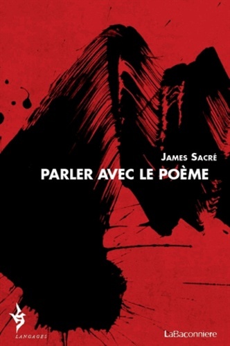 Parler avec le poème - James Sacre