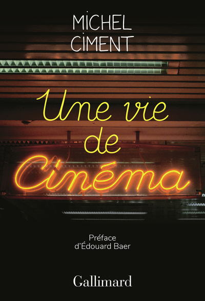 Une vie de cinéma - Michel Ciment