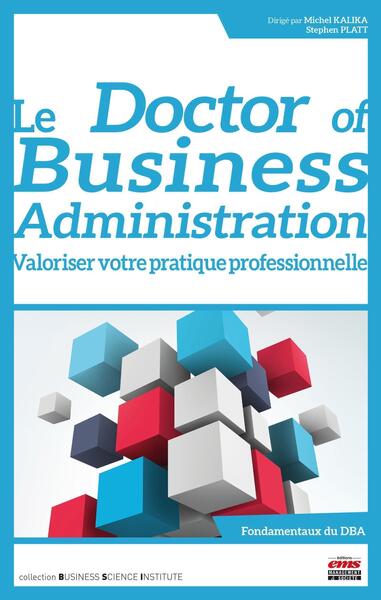 Le « Doctor of Business Administration » : valoriser votre pratique professionnelle - Michel Kalika