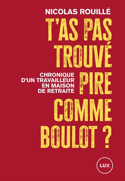 T'as pas trouvé pire comme boulot ? - Chronique d'un travail