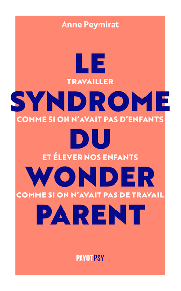 Le Syndrome du Wonderparent - Anne Peymirat