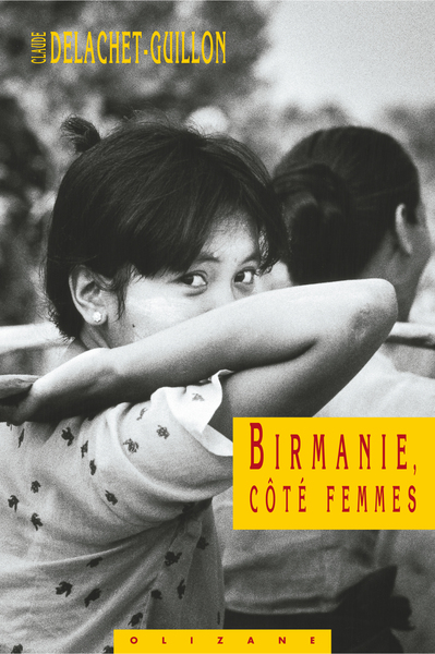 Birmanie, côté femmes - Claude DELACHET-GUILLON