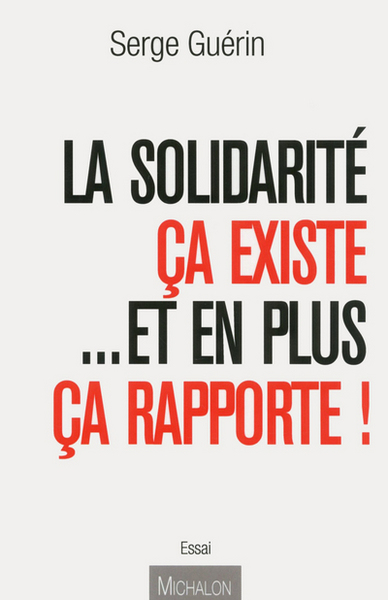 La Solidarité ça existe... Et en plus ça rapporte !