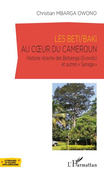 Les Beti/Baki au coeur du Cameroun - Christian Mbarga Owono