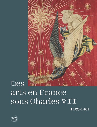 Les Arts En France Sous Charles Vii (1422-1461) - Lepape Severine / Lagabrielle Sophie / Deldicque Mathieu / Hermant Maxence / Mat