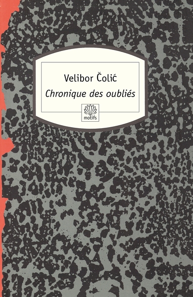 Chronique Des Oubliés, Récit - Velibor Colic