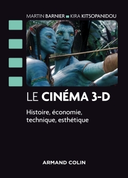 Le Cinéma 3-D - Histoire, Économie, Technique, Esthétique, Histoire, Économie, Technique, Esthétique