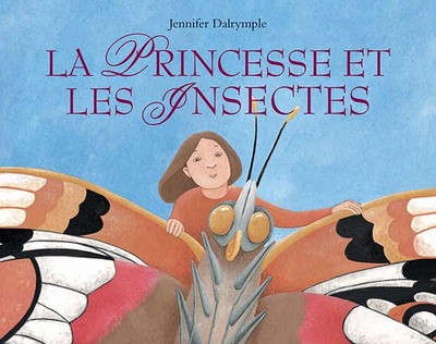 La Princesse et les Insectes - Jennifer Dalrymple