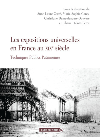 Les Expositions Universelles En France Au Xixème Siècle, Techniques, Publics, Patrimoines