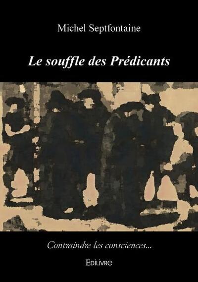 Le souffle des prédicants - Michel Septfontaine