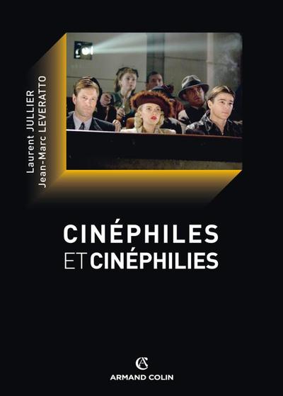 Cinéphiles Et Cinéphilies - Une Histoire De La Qualité Cinématographique, Une Histoire De La Qualité Cinématographique