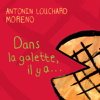 Dans la galette, il y a - Antonin Louchard