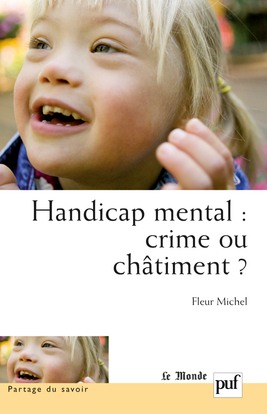 Handicap mental : crime ou châtiment ? - Fleur Michel