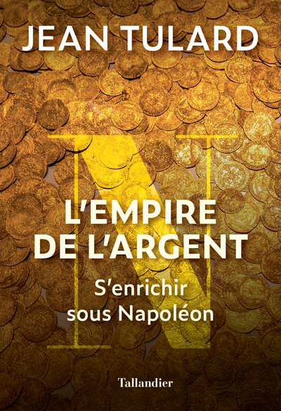 L'Empire De L'Argent, S'Enrichir Sous Napoléon