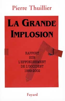 La Grande Implosion, Rapport Sur L'Effondrement De L'Occident (1999-2002) - Pierre Thuillier